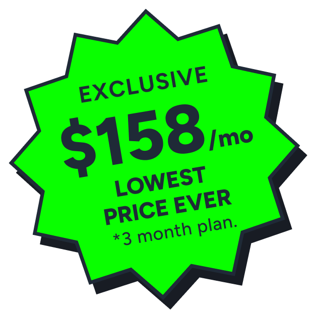 Exclusive $158 per month lowest price ever, 3 month plan